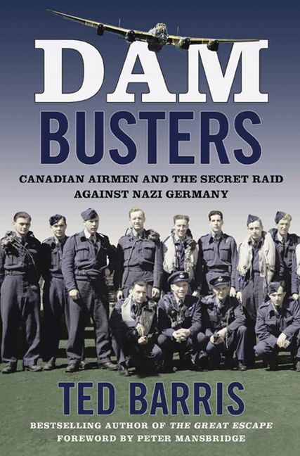Book cover of Ted Barris' book Dam Busters