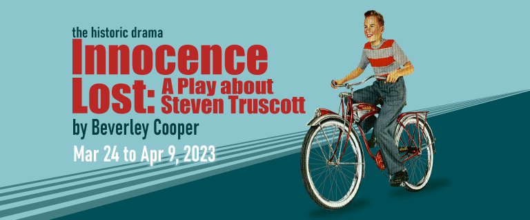 Poster image for the historic drama Innocence Lost: A Play about Steven Truscott by Beverley Cooper, March 24 to April 9, 2023